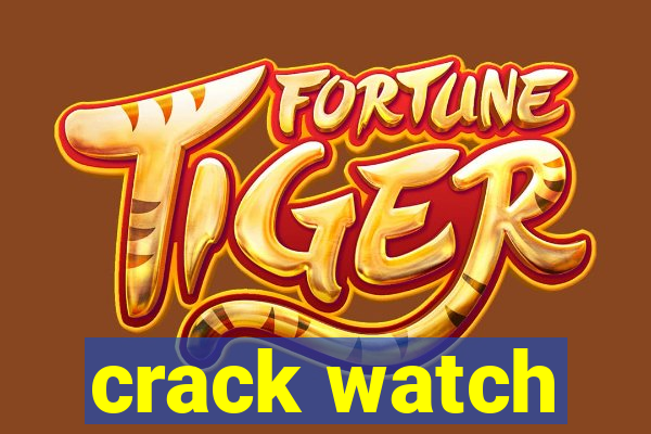 crack watch